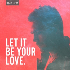 Let It Be Your Love