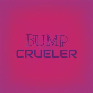 Bump Crueler