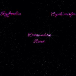 Dance Wit Me Remix (Explicit)
