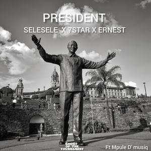 President (feat. 7star,Ernest & Mpule D'musiq)