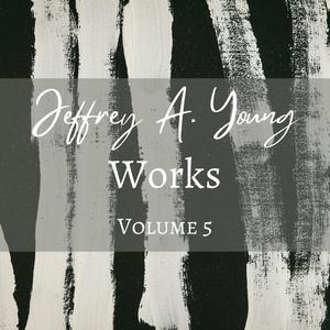 Jeffrey A. Young, Works, volume 5