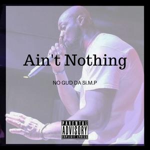 Ain't Nothing (Explicit)