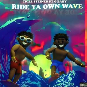 Ride ya own wave (feat. Gbaby) [Explicit]