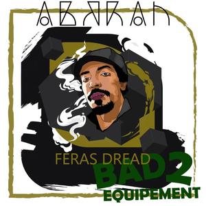 Bad Equipment 2 (feat. Feras Dread)