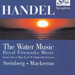 Handel - Water Music; Royal Fireworks Music; Concertos