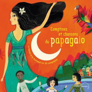 Comptines et chansons du papagaio (Le Brésil et le Portugal en 30 comptines)
