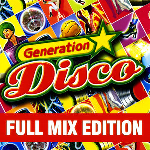 Full Mix Edition : Generation Disco Vol. 1 (Bonus : Album Complet Sur Le Dernière Piste)