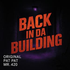 Back in da building (feat. Mr.420 & Pat pat|Explicit)
