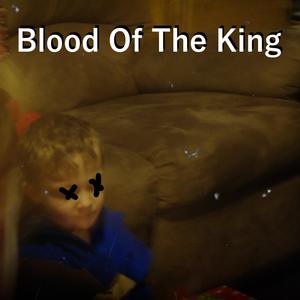 Blood Of The King (Explicit)