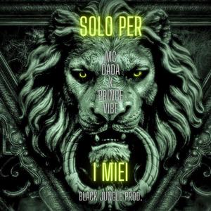 Solo per i miei (feat. Prince Vibe) [Explicit]