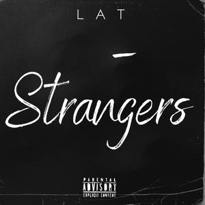 Strangers (feat. LAT) (Explicit)