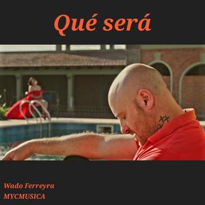 QUÉ SERÁ (feat. Wado Ferreyra) (Explicit)