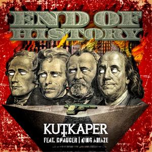 KUTKAPER - End of History (feat. CHAUCER & KING AMAZE)