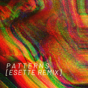 Patterns (Esette Remix)