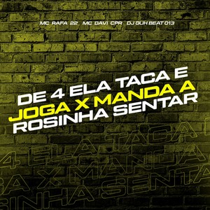 DE 4 ELA TACA E JOGA x MANDA A ROSINHA SENTAR (Explicit)