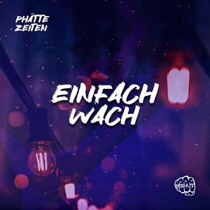 Phätte Zeiten - Einfach wach (Explicit)