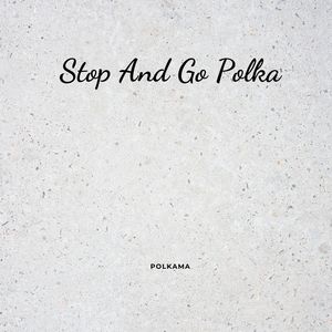 Stop And Go Polka