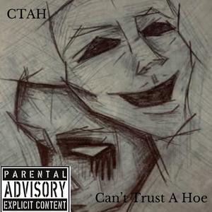 CTAH (Can't Trust A Hoe) (Explicit)