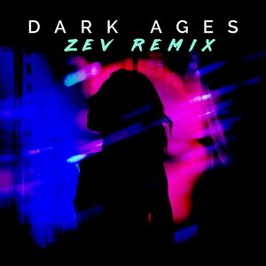 Dark Ages (Zev Remix) (Remix)