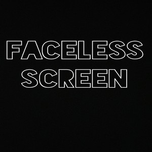 Faceless Screen