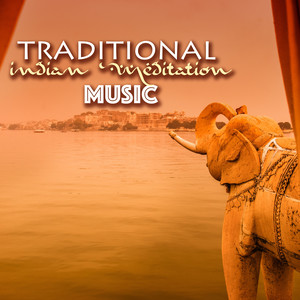 Traditional Indian Meditation Music - Classical Songs from India for Relaxation