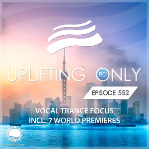 Uplifting Only 552: No-Talking DJ Mix (Vocal Trance Focus Sept. 2023) [FULL]