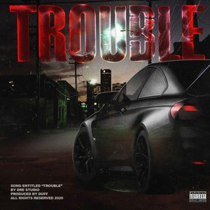 TROUBLE (Explicit)