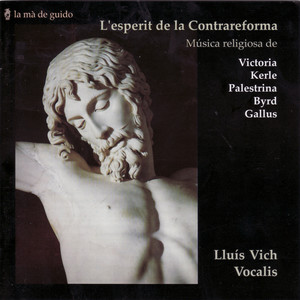 Victoria / Kerle / Palestrina / Byrd / Gallus: Contrareform spirit