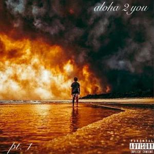 aloha 2 you pt. 1 (Explicit)