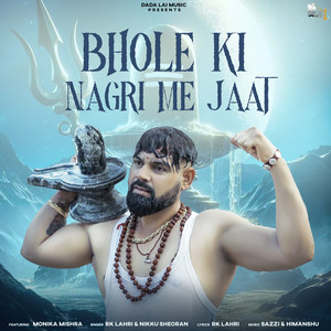 Bhole Ki Nagri Me Jaat (feat. Monika Mishra)