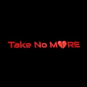 Take no More (Explicit)