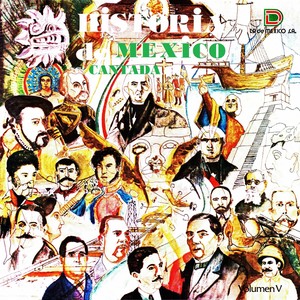 Historia de México cantada Volumen V