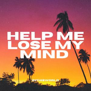 HELP ME LOSE MY MIND (DnB)