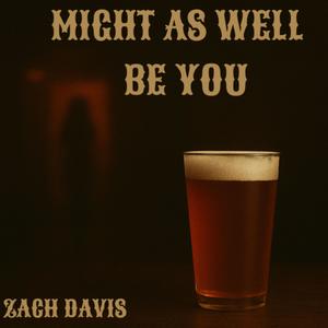 Might As Well Be You