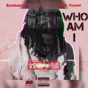 Who Am I (feat. Bjb johnny) [Explicit]