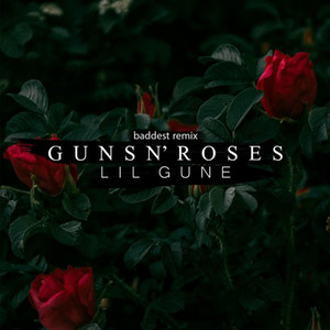 Lil Gune - Guns N' Roses (Baddest Remix|Explicit)
