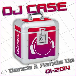 DJ Case Dance & Hands up 01-2014