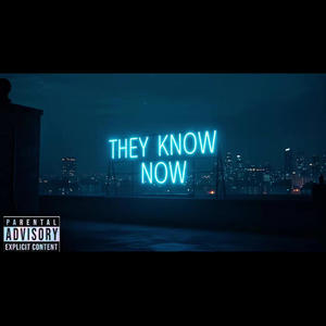 They Know Now (Explicit)