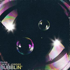 Bubblin'(feat. Likkle Jordee)