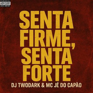 Senta Firme, Senta Forte (Explicit)