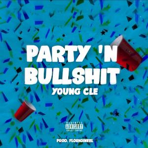 Party 'N Bullshit (feat. Florigineel) (Explicit)