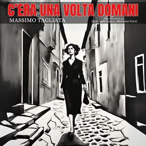 C'era una volta domani (feat. Giuseppe Zanca & Massimo Ferri)