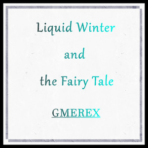 Liquid Winter and the Fairy Tale