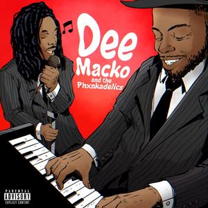 Dee Macko & The Phxnkadelics (Explicit)