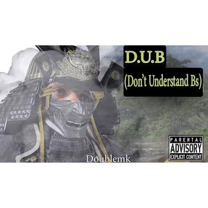 D.U.B (Don't Understand BS) [Explicit]