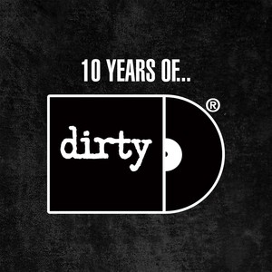 10 Years of Dirty (Explicit)