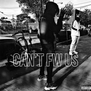 Cant Fw Us (Explicit)