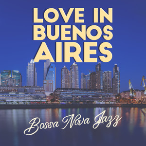 Love in Buenos Aires: Bossa Nova Jazz