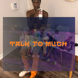 Talk To Much (Explicit)