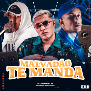 Malvadão Te Manda (Explicit)
